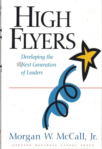 Read High Flyers: Developing the Next Generation of Leaders, written by Morgan W. McCall Jr. Read High Flyers: Developing the Next Generation of Leaders, written by Morgan W. McCall Jr.