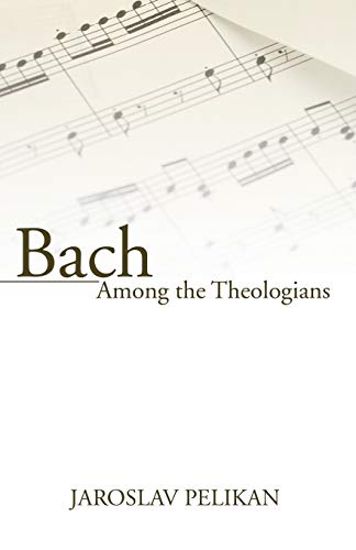 Read Bach Among the Theologians, written by Jaroslav Pelikan Read Bach Among the Theologians, written by Jaroslav Pelikan