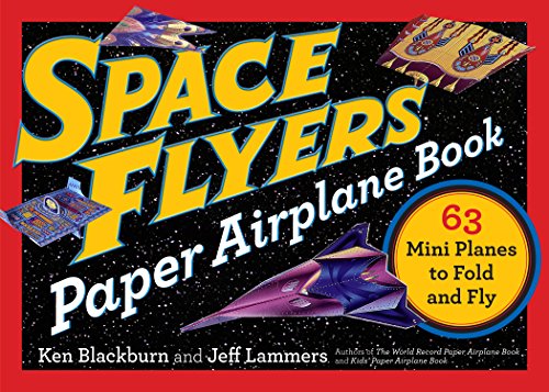 Read Space Flyers Paper Airplane Book: 63 Mini Planes to Fold and Fly (Paper Airplanes), written by Jeff Lammers; Ken Blackburn Read Space Flyers Paper Airplane Book: 63 Mini Planes to Fold and Fly (Paper Airplanes), written by Jeff Lammers; Ken Blackburn