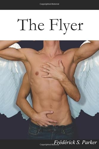 Read The Flyer (The Flyer Series), written by Frédérick S. Parker