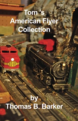 Read Tom's American Flyer Collection (Repairing and Operating Gilbert American Flyer Trains and Accessories), written by Thomas B. Barker