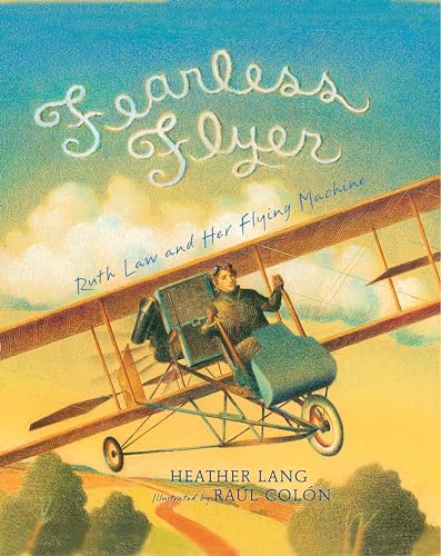 Read Fearless Flyer: Ruth Law and Her Flying Machine, written by Heather Lang Read Fearless Flyer: Ruth Law and Her Flying Machine, written by Heather Lang