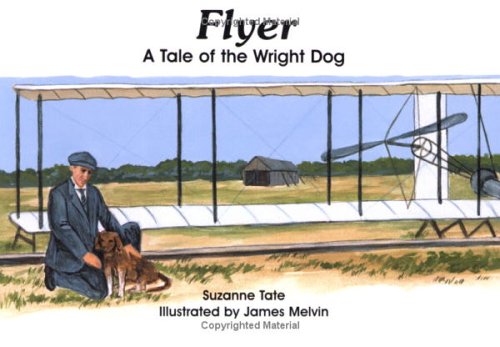Read Flyer: A Tale of the Wright Dog (No. 5 in Suzanne Tate's History Series), written by Suzanne Tate Read Flyer: A Tale of the Wright Dog (No. 5 in Suzanne Tate's History Series), written by Suzanne Tate