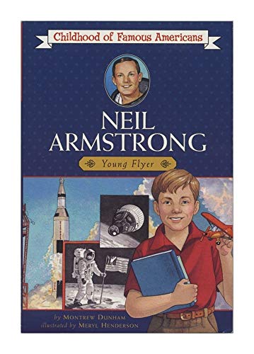 Read Neil Armstrong: Young Flyer (Childhood of Famous Americans), written by Montrew Dunham Read Neil Armstrong: Young Flyer (Childhood of Famous Americans), written by Montrew Dunham