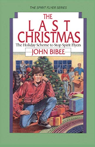 Read The Last Christmas: The Holiday Scheme to Stop Spirit Flyers (The Spirit Flyer Series), written by John Bibee Read The Last Christmas: The Holiday Scheme to Stop Spirit Flyers (The Spirit Flyer Series), written by John Bibee