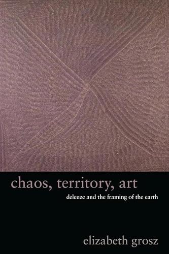 Read Chaos, Territory, Art: Deleuze and the Framing of the Earth (The Wellek Library Lectures), written by Elizabeth Grosz