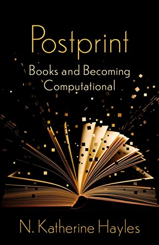 Read Postprint: Books and Becoming Computational (The Wellek Library Lectures), written by N. Katherine Hayles