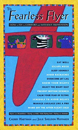 Read The Fearless Flyer: How to Fly in Comfort and Without Trepidation, written by Cherry Hartman; Julie Sheldon Huffaker