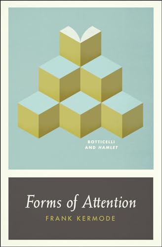 Read Forms of Attention: Botticelli and Hamlet (Wellek Library Lectures (Paperback)), written by Frank Kermode