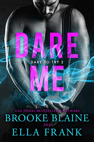 Read Dare Me (Dare to Try Book 2), written by Brooke Blaine; Ella Frank