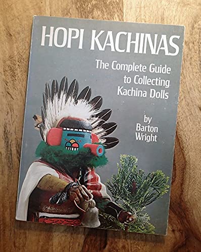 Read Hopi Kachinas: The Complete Guide to Collecting Kachina Dolls, written by Barton Wright