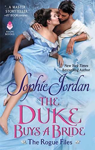Read The Duke Buys a Bride: A Steamy Regency Historical Romance Novel with Unforeseen Consequences (The Rogue Files Book 3), written by Sophie Jordan Read The Duke Buys a Bride: A Steamy Regency Historical Romance Novel with Unforeseen Consequences (The Rogue Files Book 3), written by Sophie Jordan