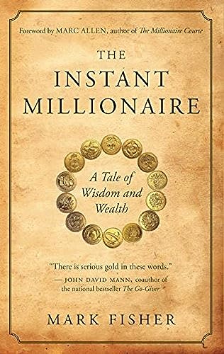 Read The Instant Millionaire: A Tale of Wisdom and Wealth, written by Mark Fisher