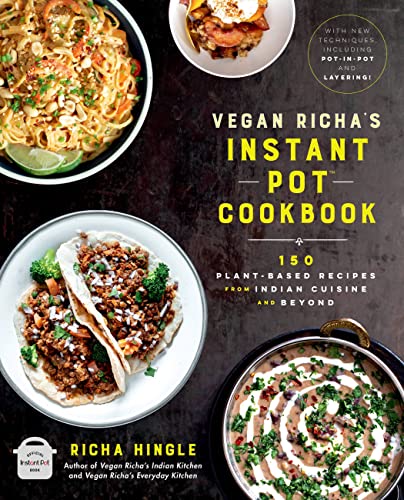 Read Vegan Richa's Instant PotT Cookbook: 150 Plant-based Recipes from Indian Cuisine and Beyond, written by Richa Hingle