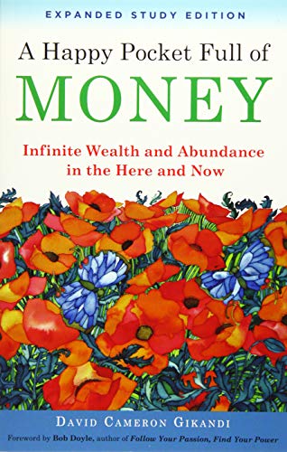 Read A Happy Pocket Full of Money, Expanded Study Edition: Infinite Wealth and Abundance in the Here and Now, written by David Cameron Gikandi Read A Happy Pocket Full of Money, Expanded Study Edition: Infinite Wealth and Abundance in the Here and Now, written by David Cameron Gikandi