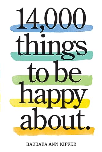 Read 14,000 Things to Be Happy About.: Newly Revised and Updated, written by Barbara Ann Kipfer Read 14,000 Things to Be Happy About.: Newly Revised and Updated, written by Barbara Ann Kipfer