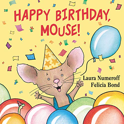 Read Happy Birthday, Mouse! (If You Give...), written by Laura Numeroff