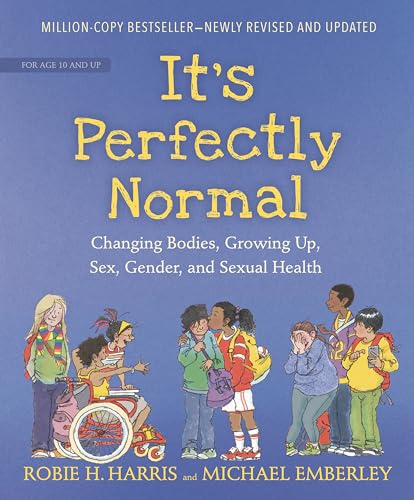 Read It's Perfectly Normal: Changing Bodies, Growing Up, Sex, Gender, and Sexual Health (The Family Library), written by Robie H. Harris