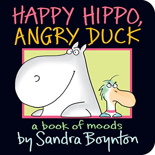 Read Happy Hippo, Angry Duck, written by Sandra Boynton Read Happy Hippo, Angry Duck, written by Sandra Boynton