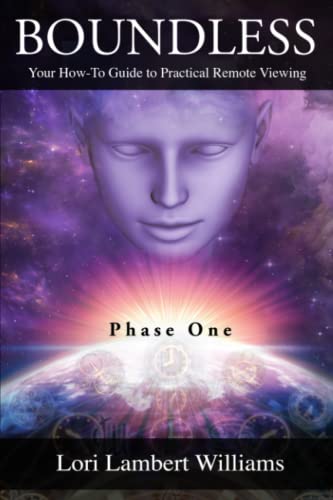 Read Boundless: Your How To Guide to Practical Remote Viewing - Phase One (A How To Series to Learn Controlled Remote Viewing), written by Lori Lambert Williams