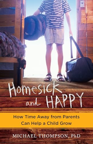 Read Homesick and Happy: How Time Away from Parents Can Help a Child Grow, written by Michael Thompson Read Homesick and Happy: How Time Away from Parents Can Help a Child Grow, written by Michael Thompson