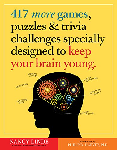 Read 417 More Games, Puzzles & Trivia Challenges Specially Designed to Keep Your Brain Young, written by Nancy Linde