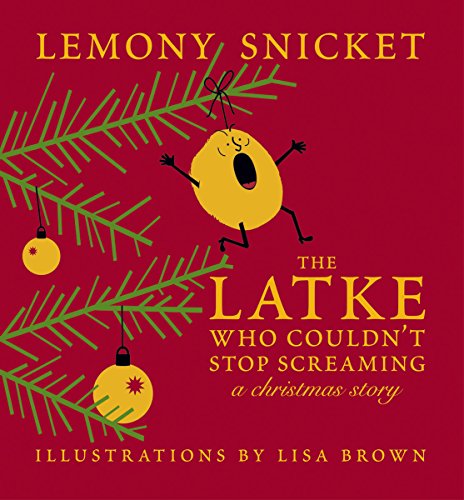 Read The Latke Who Couldn't Stop Screaming: A Christmas Story, written by Lemony Snicket Read The Latke Who Couldn't Stop Screaming: A Christmas Story, written by Lemony Snicket