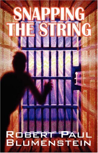 Read Snapping the String, written by Robert Paul Blumenstein