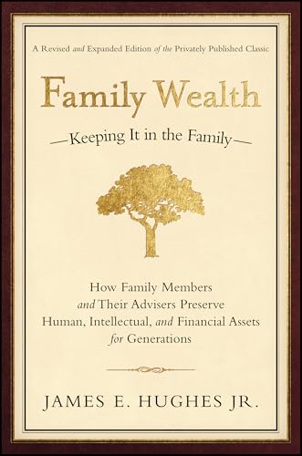 Read Family Wealth--Keeping It in the Family: How Family Members and Their Advisers Preserve Human, Intellectual, and Financial Assets for Generations, written by James E. Hughes Jr. Read Family Wealth--Keeping It in the Family: How Family Members and Their Advisers Preserve Human, Intellectual, and Financial Assets for Generations, written by James E. Hughes Jr.