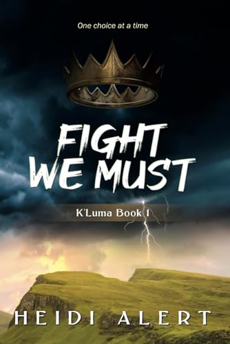 Read Fight We Must (K'Luma Series), written by Heidi Alert Read Fight We Must (K'Luma Series), written by Heidi Alert