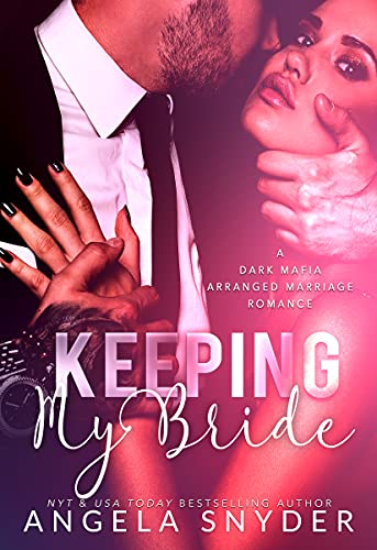 Read Keeping My Bride: A Dark Mafia Arranged Marriage Romance (Keeping What's Mine Book 1), written by Angela Snyder Read Keeping My Bride: A Dark Mafia Arranged Marriage Romance (Keeping What's Mine Book 1), written by Angela Snyder