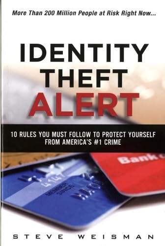 Read Identity Theft Alert: 10 Rules You Must Follow to Protect Yourself from America's #1 Crime, written by Steve Weisman Read Identity Theft Alert: 10 Rules You Must Follow to Protect Yourself from America's #1 Crime, written by Steve Weisman
