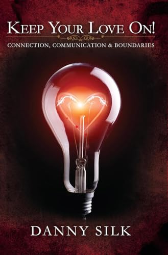Read Keep Your Love On: Connection Communication And Boundaries, written by Danny Silk Read Keep Your Love On: Connection Communication And Boundaries, written by Danny Silk