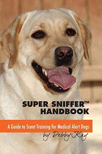 Read Super Sniffer Handbook: A Guide To Scent Training for Medical Alert Dogs, written by Debby Kay