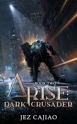 Read Arise: Dark Crusader: A LitRPG Progression Fantasy., written by Jez Cajiao