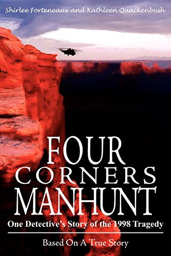 Read Four Corners Manhunt: One Detective's Story of the 1998 Tragedy, written by Shirlee Forteneaux; Kathleen Quackenbush Read Four Corners Manhunt: One Detective's Story of the 1998 Tragedy, written by Shirlee Forteneaux; Kathleen Quackenbush