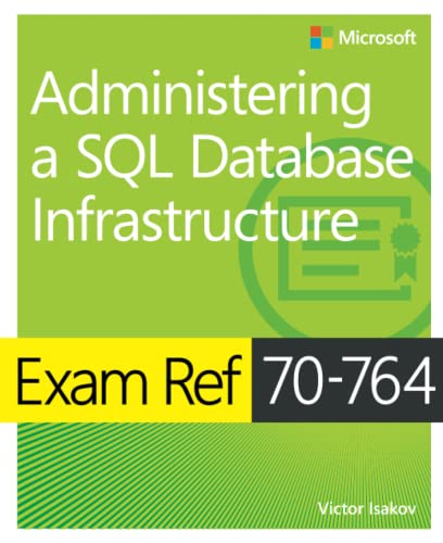 Read Exam Ref 70-764 Administering a SQL Database Infrastructure, written by Victor Isakov