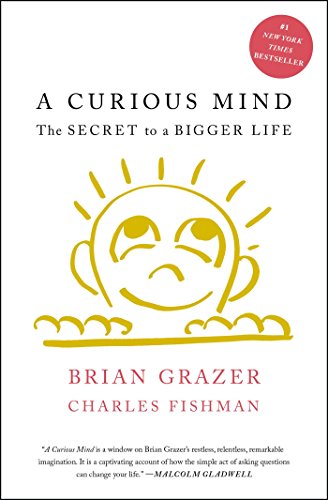 Read A Curious Mind: The Secret to a Bigger Life, written by Brian Grazer; Charles Fishman