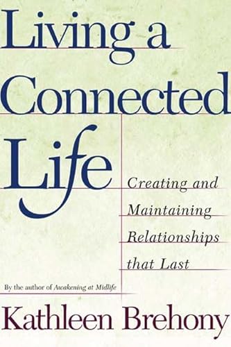 Read Living a Connected Life: Creating and Maintaining Relationships That Last, written by Kathleen A. Brehony Read Living a Connected Life: Creating and Maintaining Relationships That Last, written by Kathleen A. Brehony