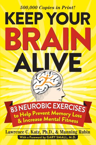 Read Keep Your Brain Alive: 83 Neurobic Exercises to Help Prevent Memory Loss and Increase Mental Fitness, written by Lawrence Katz; Manning Rubin Read Keep Your Brain Alive: 83 Neurobic Exercises to Help Prevent Memory Loss and Increase Mental Fitness, written by Lawrence Katz; Manning Rubin