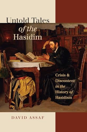Read Untold Tales of the Hasidim: Crisis and Discontent in the History of Hasidism (The Tauber Institute Series for the Study of European Jewry), written by David Assaf Read Untold Tales of the Hasidim: Crisis and Discontent in the History of Hasidism (The Tauber Institute Series for the Study of European Jewry), written by David Assaf