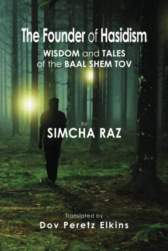 Read The Founder of Hasidism: Wisdom and Tales of the Baal Shem Tov (Jewish Personalities), written by Simcha Raz Read The Founder of Hasidism: Wisdom and Tales of the Baal Shem Tov (Jewish Personalities), written by Simcha Raz
