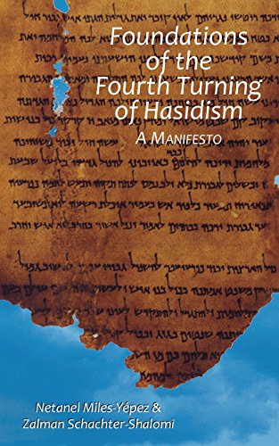 Read Foundations of the Fourth Turning of Hasidism: A Manifesto, written by Netanel Miles-Yépez; Zalman Schachter-Shalomi Read Foundations of the Fourth Turning of Hasidism: A Manifesto, written by Netanel Miles-Yépez; Zalman Schachter-Shalomi