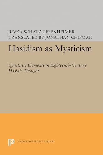 Read Hasidism as Mysticism: Quietistic Elements in Eighteenth-Century Hasidic Thought (Princeton Legacy Library), written by Rivka Schatz Uffenheimer Read Hasidism as Mysticism: Quietistic Elements in Eighteenth-Century Hasidic Thought (Princeton Legacy Library), written by Rivka Schatz Uffenheimer