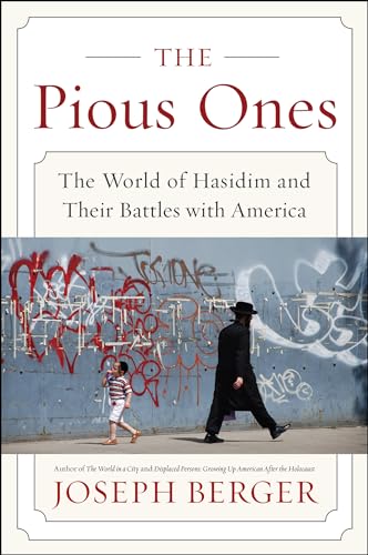 Read The Pious Ones: The World of Hasidim and Their Battles with America, written by Joseph Berger