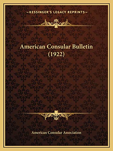 Read American Consular Bulletin (1922), written by American Consular Association