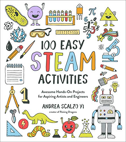 Read 100 Easy STEAM Activities: Awesome Hands-On Projects for Aspiring Artists and Engineers, written by Andrea Scalzo Yi Read 100 Easy STEAM Activities: Awesome Hands-On Projects for Aspiring Artists and Engineers, written by Andrea Scalzo Yi