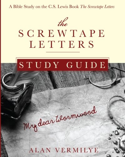 Read The Screwtape Letters Study Guide: A Bible Study on the C.S. Lewis Book The Screwtape Letters (CS Lewis Study Series), written by Alan Vermilye