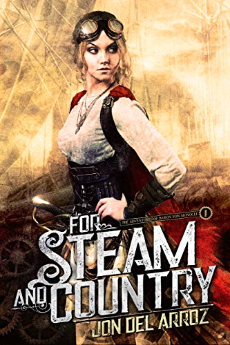 Read For Steam And Country - A Steampunk Fantasy (The Adventures of Baron Von Monocle Book 1), written by Jon Del Arroz Read For Steam And Country - A Steampunk Fantasy (The Adventures of Baron Von Monocle Book 1), written by Jon Del Arroz