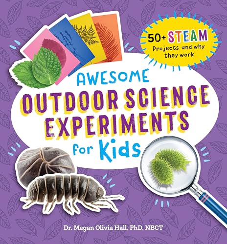 Read Awesome Outdoor Science Experiments for Kids: 50+ STEAM Projects and Why They Work (Awesome STEAM Activities for Kids), written by Dr. Megan Olivia Hall PhD MEd Read Awesome Outdoor Science Experiments for Kids: 50+ STEAM Projects and Why They Work (Awesome STEAM Activities for Kids), written by Dr. Megan Olivia Hall PhD MEd